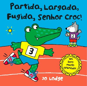 Capa do livro «Partida, Largada, Fugida, Senhor Croc!»