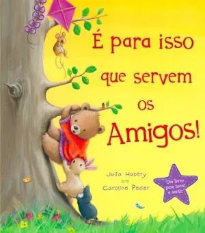 Capa do livro &laquo;É para isso que servem os Amigos!&raquo;