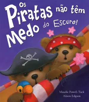Capa do livro &laquo;Os Piratas não têm medo do Escuro!&raquo;