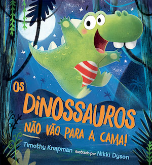 Capa do livro «Os Dinossauros não vão para a cama!»