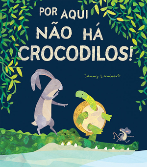 Capa do livro «Por aqui não há crocodilos!»