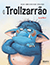 Capa de «O Trollzarrão»